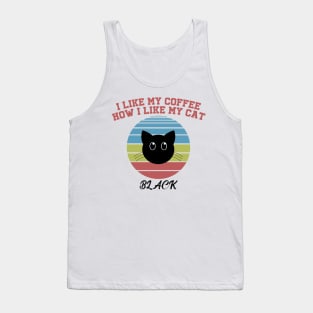 I like my coffee how I like my cat Tank Top